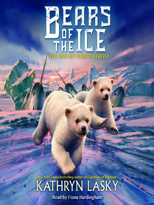 Title details for The Den of Forever Frost (Bears of the Ice #2) by Kathryn Lasky - Available